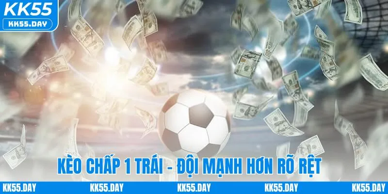 Tỷ Lệ Kèo Châu Á Hôm Nay - Hướng Dẫn Chơi Chi Tiết Tại KK55 3 Kèo chấp 1 trái - Chênh lệch rõ ràng