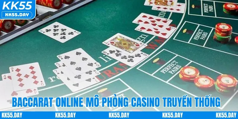 Sự Thật Về Baccarat Online - Góc Nhìn Thực Tế Nhà Cái KK55 1 Baccarat online mô phỏng hoàn hảo casino