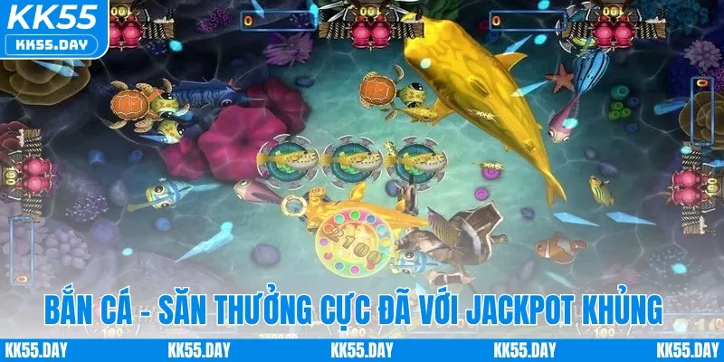 Giới Thiệu KK55 4 Bắn cá - Săn thưởng cực đã với Jackpot khủng