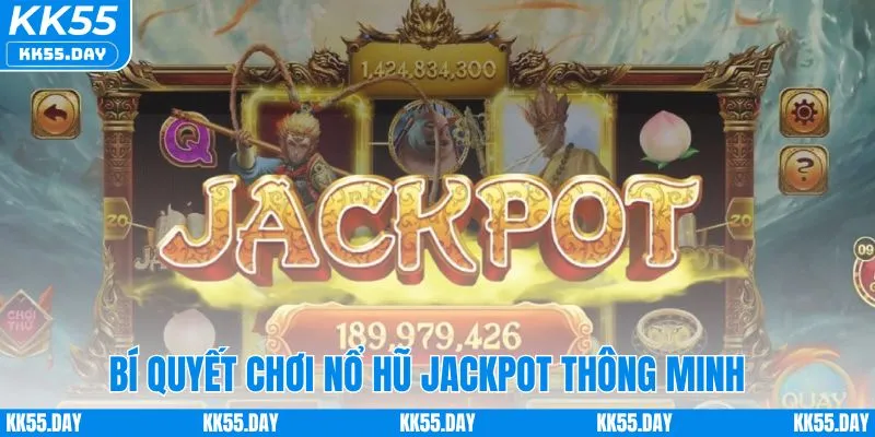 Nổ Hũ Jackpot KK55 | Top Game Hay Và Bí Quyết Trúng Lớn 4 Bí quyết chơi nổ hũ jackpot thông minh