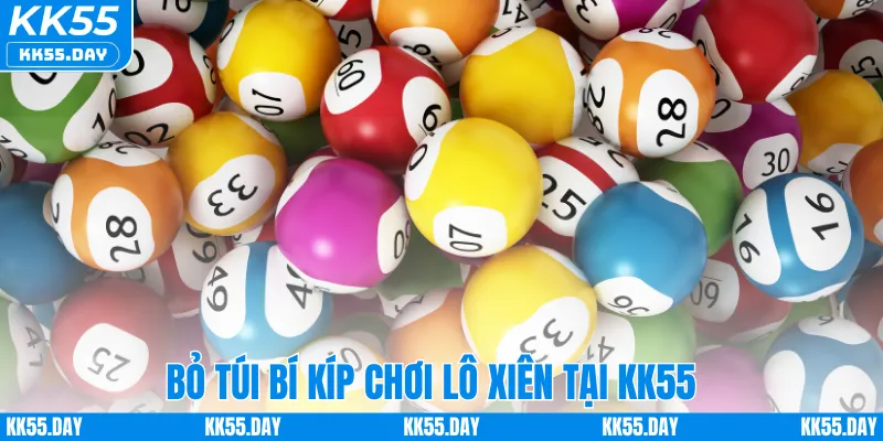 Lô Xiên 2 Ăn Bao Nhiêu Tiền – Hướng Dẫn Cách Tính Tại KK55 4 Bỏ túi bí kíp chơi lô xiên tại KK55