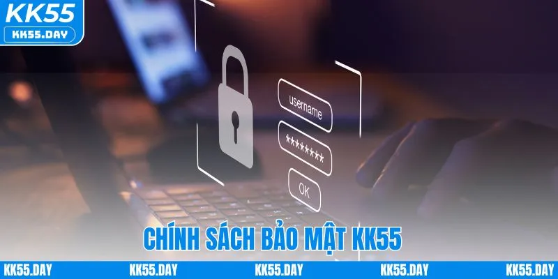 Chính Sách Bảo Mật KK55 1 Chính Sách Bảo Mật KK55 | Bảo Vệ Dữ Liệu An Toàn Cho Bạn