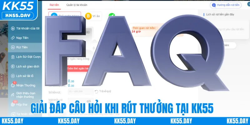 Rút Tiền KK55 6 Giải đáp câu hỏi khi rút thưởng tại KK55