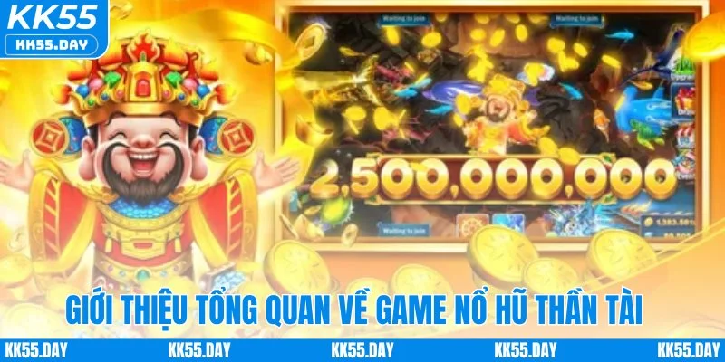 Game Nổ Hũ Thần Tài - Rước Lộc Về Nhà Tiền Tỷ Trao Tay 1 Giới thiệu tổng quan về game nổ hũ Thần Tài