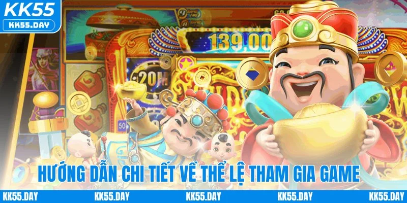 Game Nổ Hũ Thần Tài - Rước Lộc Về Nhà Tiền Tỷ Trao Tay 2 Hướng dẫn chi tiết về thể lệ tham gia game