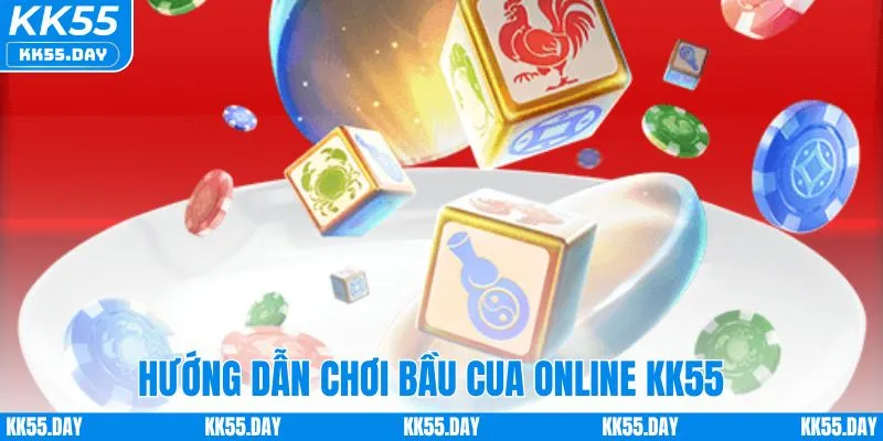 Bầu Cua Online - Game Dân Gian Trực Tuyến Thưởng Cực Khủng 3 Hướng dẫn chơi bầu cua trực tuyến KK55