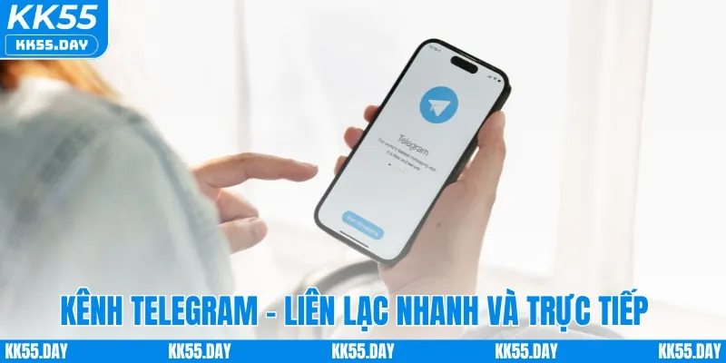 Liên Hệ KK55 6 Kênh Telegram - Liên lạc nhanh và trực tiếp