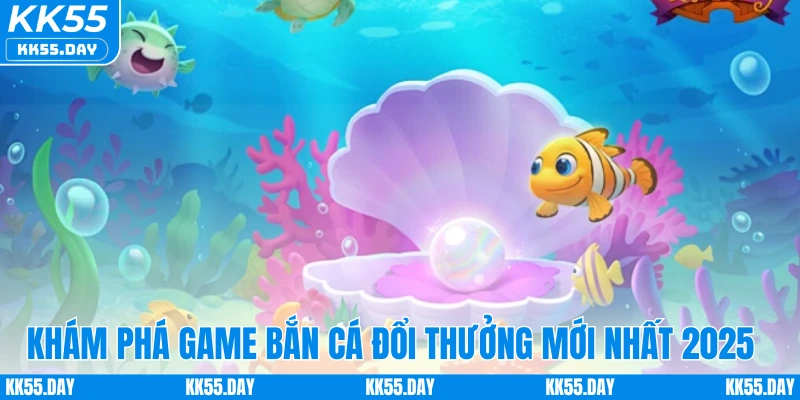Game Bắn Cá Đổi Thưởng - Game Giải Trí Đổi Thưởng Hot Hit 1 Khám phá game bắn cá đổi thưởng mới nhất 2025
