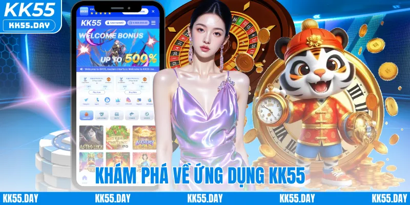 Tải App KK55 3 Khám phá về ứng dụng KK55