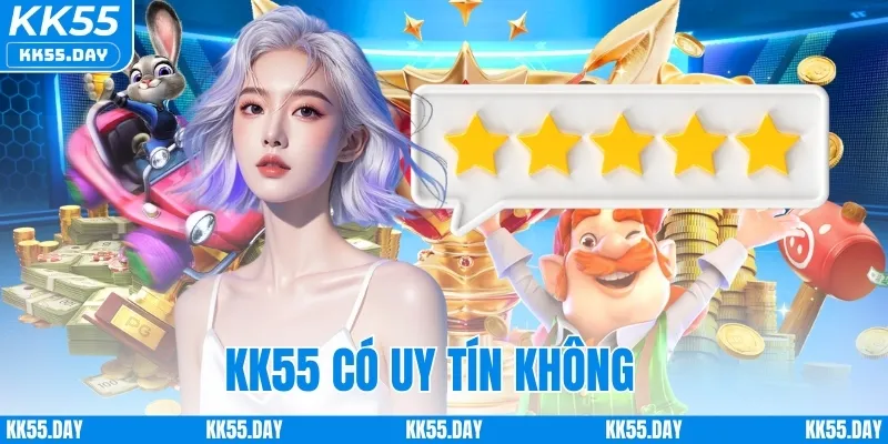 KK55 Có Uy Tín Không 1 KK55 Có Uy Tín Không? Đánh Giá Từ Cộng Động Thành Viên