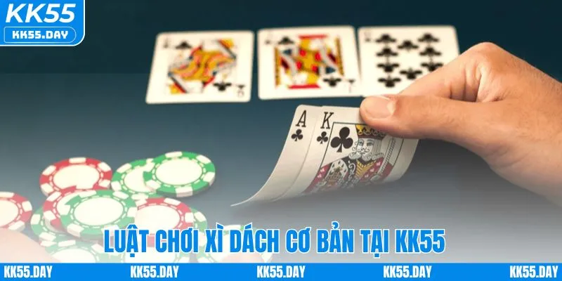 Bật Mí Xì Dách Cách Chơi Online A - Z Tại Nhà Cái KK55 2 Luật chơi game xì dách cơ bản tại nhà cái KK55