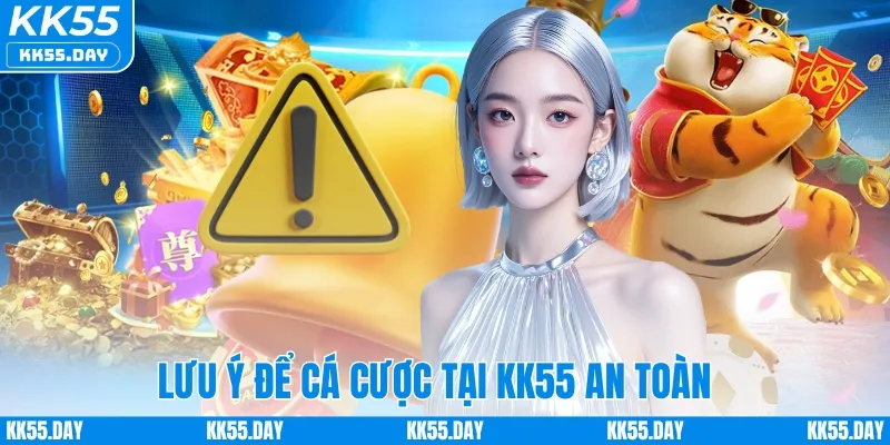 KK55 Có Lừa Đảo Không 6 Lưu ý để cá cược tại KK55 an toàn