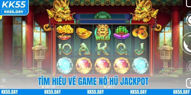 Nổ Hũ Jackpot KK55 | Top Game Hay Và Bí Quyết Trúng Lớn 1 Nổ hũ jackpot cho người mới cần biết