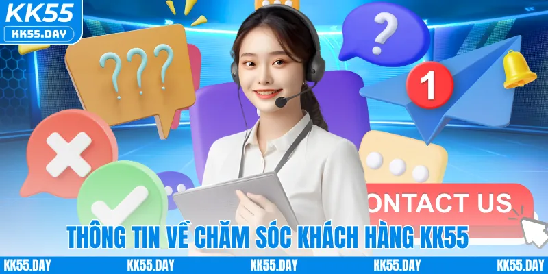 Chăm Sóc Khách Hàng KK55 3 Thông tin về chăm sóc khách hàng KK55