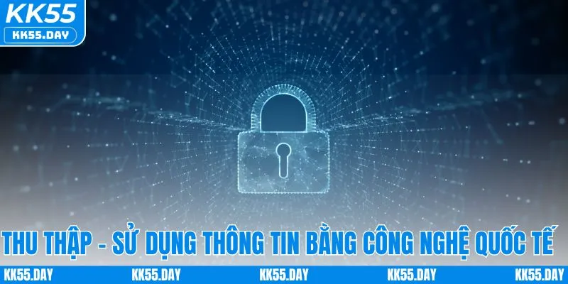 Quyền Riêng Tư 4 Thu thập và sử dụng thông tin bằng công nghệ quốc tế