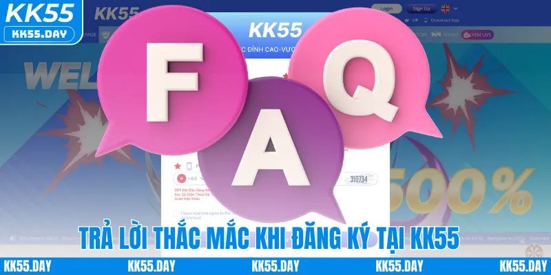 Đăng ký KK55 6 Trả lời thắc mắc khi đăng ký tại KK55