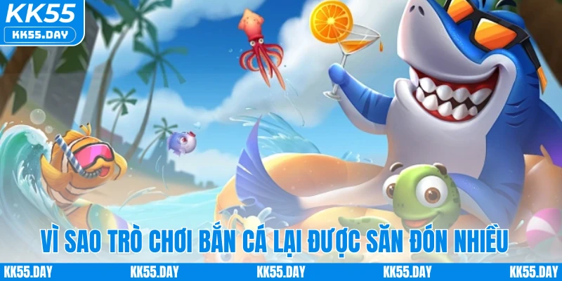 Bắn Cá Siêu Thị - Game Săn Cá Trực Tuyến Hot Hit 2025 2 Vì sao trò chơi bắn cá lại được săn đón nhiều