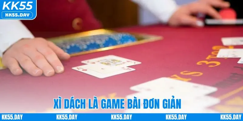 Bật Mí Xì Dách Cách Chơi Online A - Z Tại Nhà Cái KK55 1 Xì dách cách chơi được đánh giá đơn giản