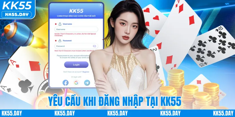 Đăng Nhập KK55 3 Yêu cầu khi đăng nhập tại KK55